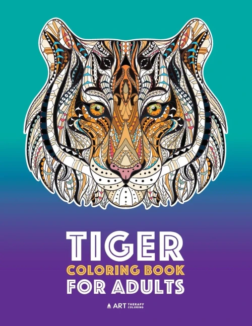 Tiger Coloring Book For Adults: Stress-Free Designs For Relaxation; Detailed Tiger Pages; Art Therapy & Meditation Practice; Advanced Designs For Men, Women, Teens, & Older Kids