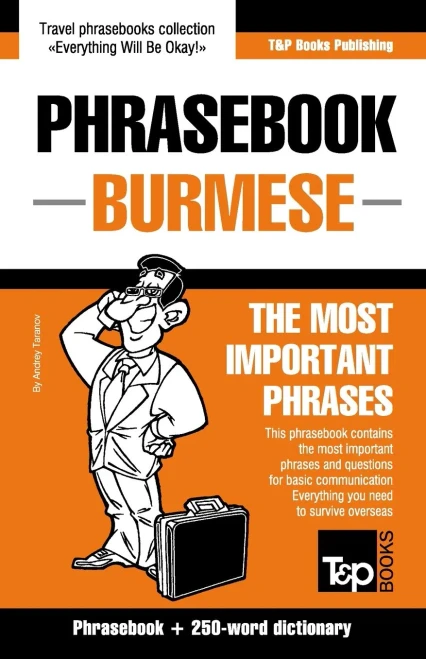 Phrasebook - Burmese - The most important phrases: Phrasebook and 250-word dictionary (American English Collection)