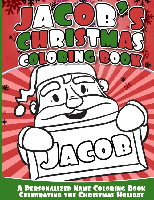 Jacob'S Christmas Coloring Book: Personalized Name Coloring Book Celebrating The Christmas Holiday