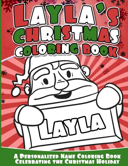 Layla'S Christmas Coloring Book: A Personalized Name Coloring Book Celebrating The Christmas Holiday