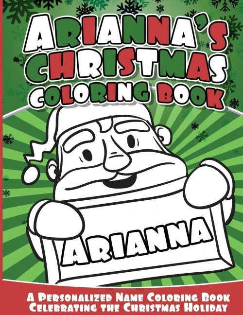 Arianna'S Christmas Coloring Book: A Personalized Name Coloring Book Celebrating The Christmas Holiday