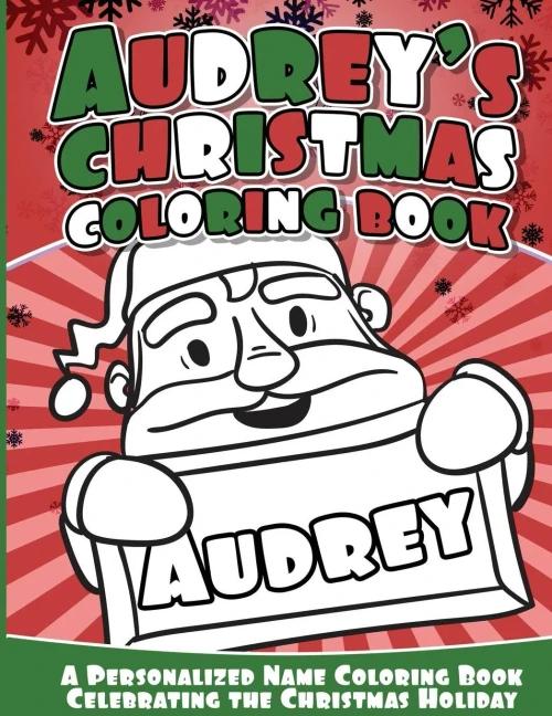 Audrey'S Christmas Coloring Book: A Personalized Name Coloring Book Celebrating The Christmas Holiday