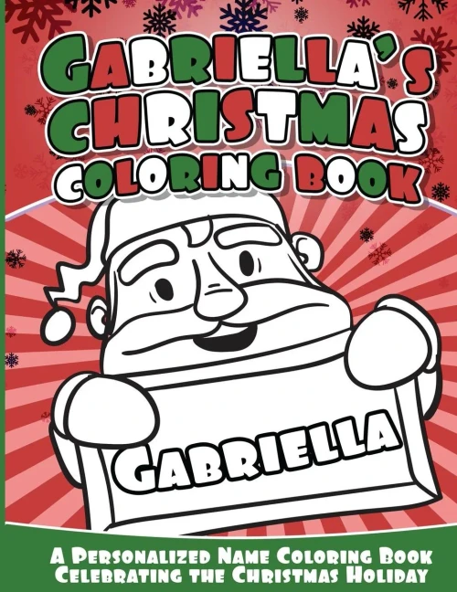 Gabriella'S Christmas Coloring Book: A Personalized Name Coloring Book Celebrating The Christmas Holiday
