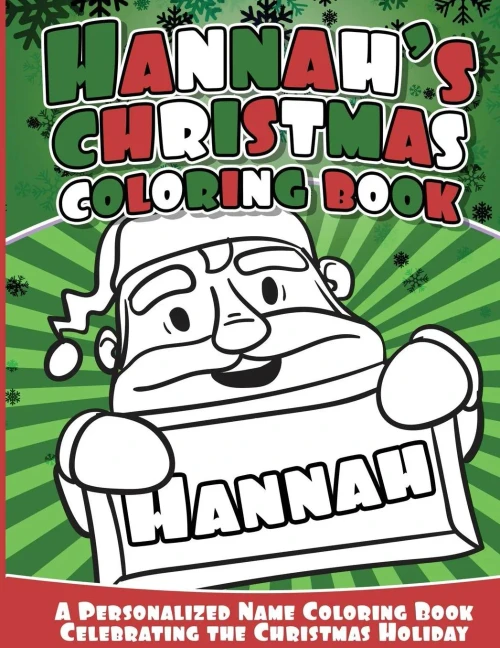 Hannah'S Christmas Coloring Book: A Personalized Name Coloring Book Celebrating The Christmas Holiday