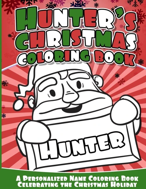 Hunter'S Christmas Coloring Book: A Personalized Name Coloring Book Celebrating The Christmas Holiday