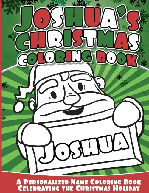 Joshua'S Christmas Coloring Book: A Personalized Name Coloring Book Celebrating The Christmas Holiday