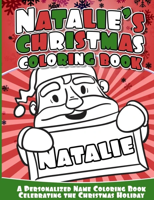 Natalie'S Christmas Coloring Book: A Personalized Name Coloring Book Celebrating The Christmas Holiday