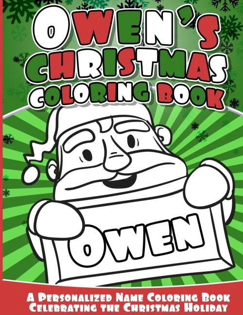 Owen'S Christmas Coloring Book: A Personalized Name Coloring Book Celebrating The Christmas Holiday