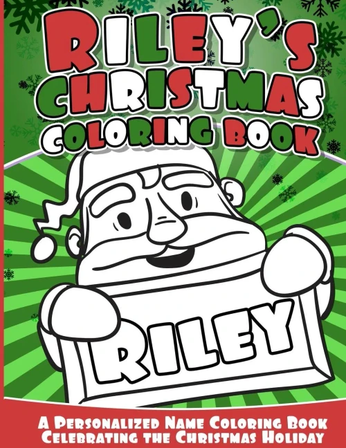 Riley'S Christmas Coloring Book: A Personalized Name Coloring Book Celebrating The Christmas Holiday