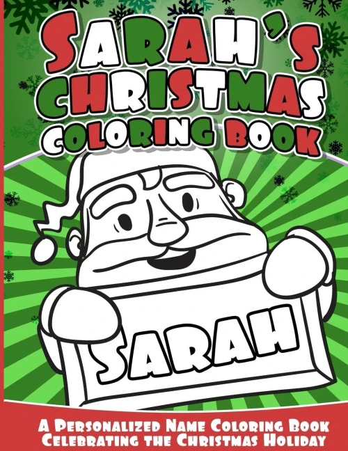 Sarah'S Christmas Coloring Book: A Personalized Name Coloring Book Celebrating The Christmas Holiday
