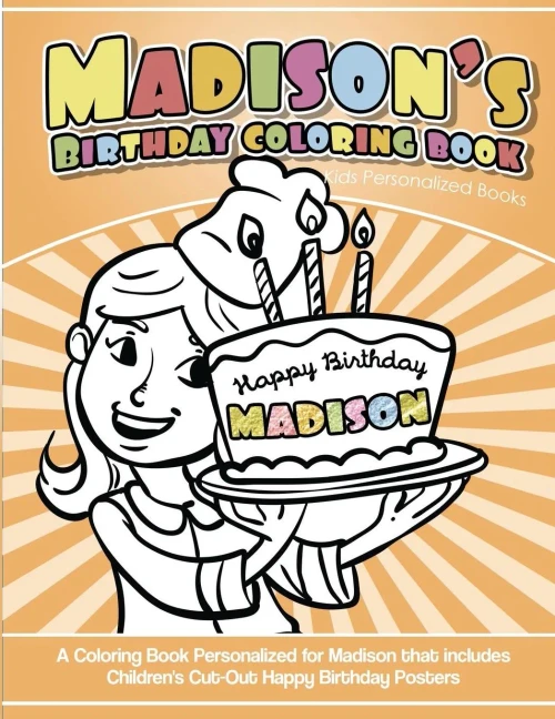 Madison'S Birthday Coloring Book Kids Personalized Books: A Coloring Book Personalized For Madison That Includes Children'S Cut Out Happy Birthday Posters