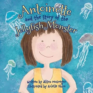 Antoinette and the Story of the Jellyfish Monster - Paperback