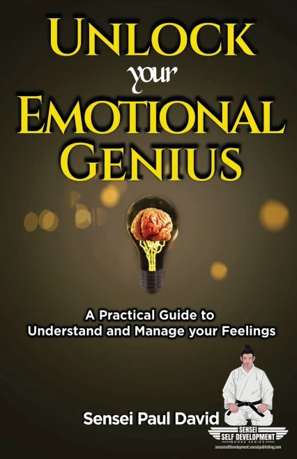 Unlock Your Emotional Genius: A Practical Guide to Understand & Manage Your Feelings (Sensei Self Development) (BOOK6)
