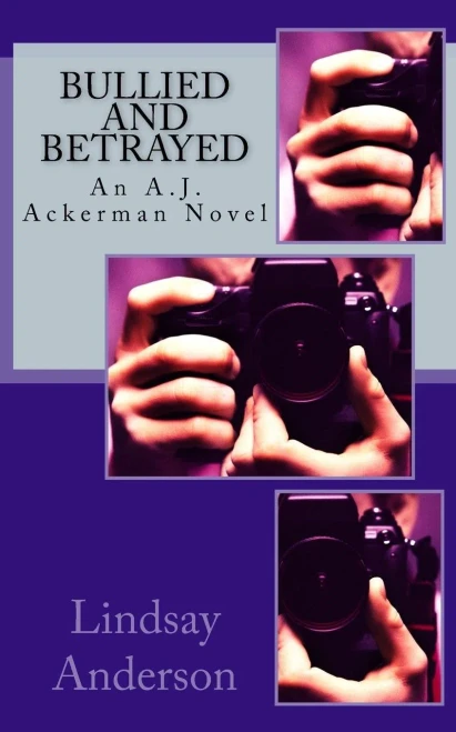 Bullied And Betrayed: An A.J. Ackerman Novel