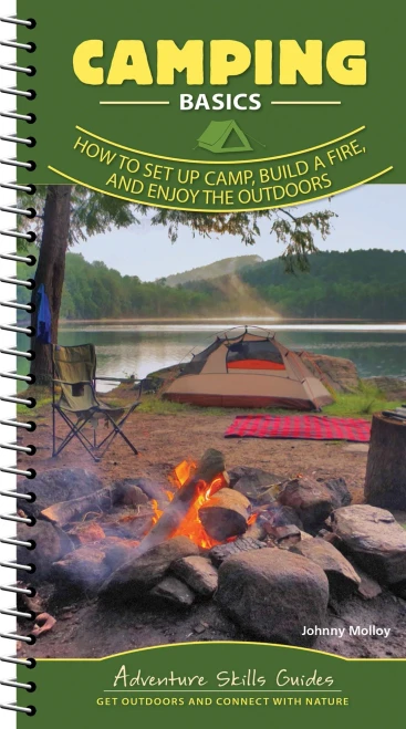 Camping Basics: How to Set Up Camp, Build a Fire, and Enjoy the Outdoors (Adventure Skills Guides)