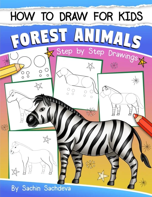 How To Draw For Kids: Forest Animals (An Easy Step-By-Step Guide To Drawing Different Forest Animals Like Lion, Tiger, Zebra, Meerkat, Elephant, Koala Bear, Brown Bear And Many More (Ages 6-12))