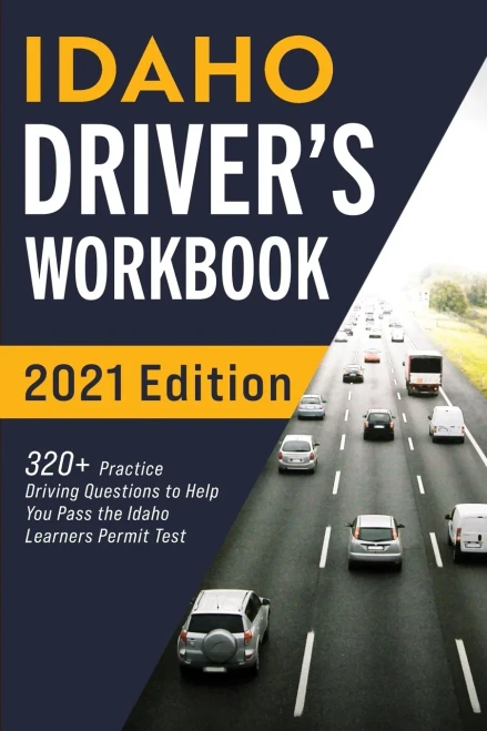 Idaho Driver’s Workbook: 320+ Practice Driving Questions to Help You Pass the Idaho Learner’s Permit Test