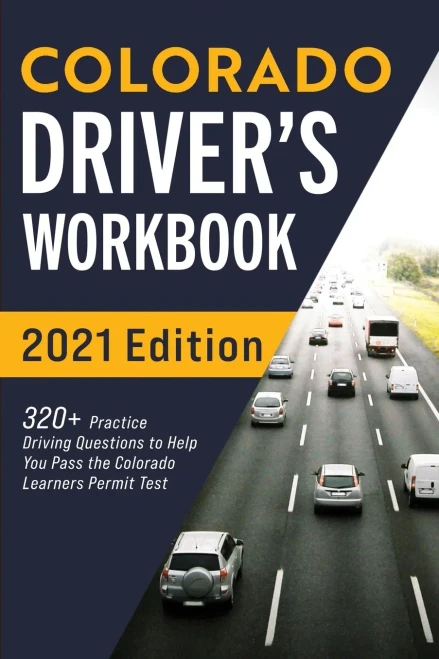 Colorado Driver’s Workbook: 320+ Practice Driving Questions to Help You Pass the Colorado Learner’s Permit Test