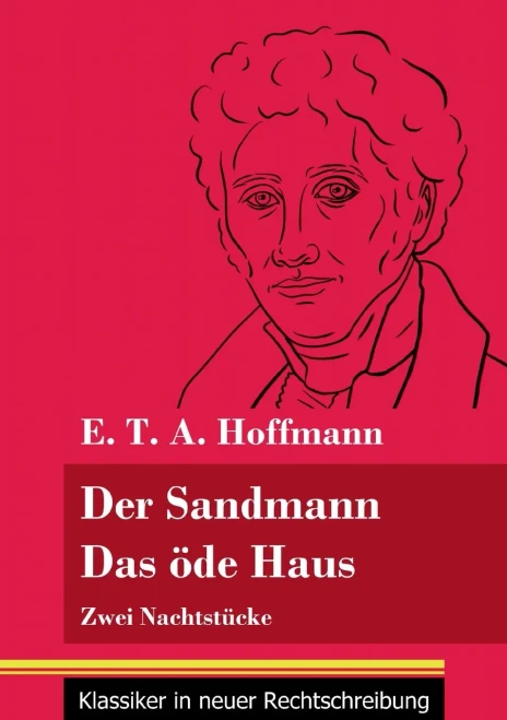 Der Sandmann / Das öde Haus: Zwei Nachtstücke (Band 101, Klassiker in neuer Rechtschreibung) (German Edition) - Paperback