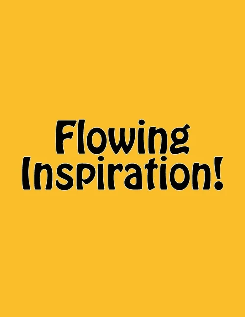 Flowing Inspiration!