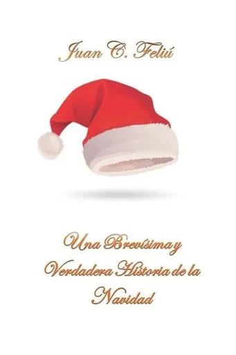 Una Brevísima Y Verdadera Historia De La Navidad (Spanish Edition)