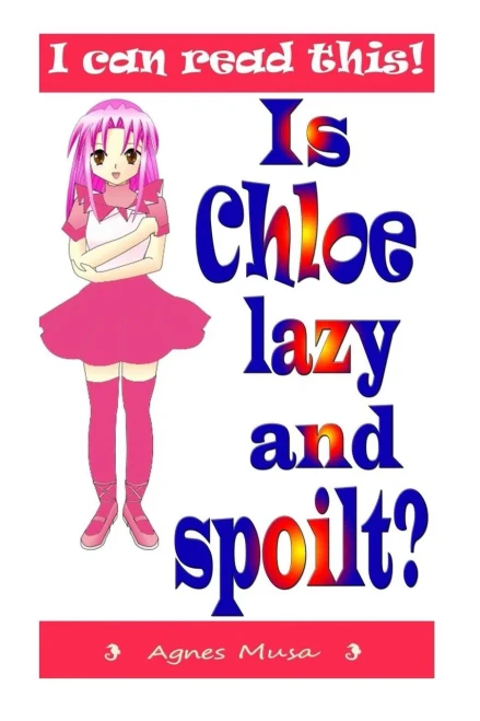 Is Chloe Lazy And Spoilt (I Can Read This)