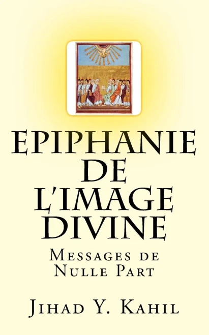 Epiphanie De L'Image Divine: Messages De Nulle Part (French Edition)