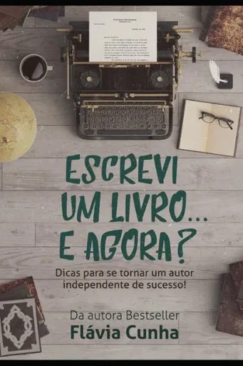 Escrevi Um Livro... E Agora?: Dicas Para Se Tornar Um Autor Independente De Sucesso! (Portuguese Edition)
