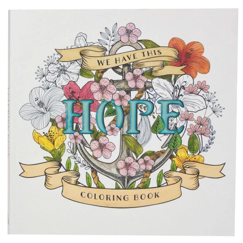 We Have This Hope Inspirational Coloring Book for Adults and Teens with Scripture