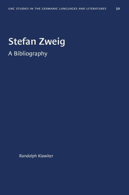 Stefan Zweig: A Bibliography (University of North Carolina Studies in Germanic Languages and Literature (50))