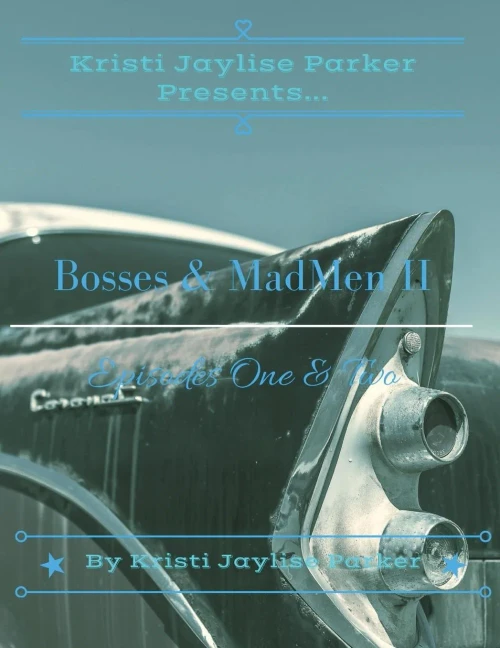 Kristi Jaylise Parker Presents...Bosses & Madmen Ii: Episodes One & Two (Mobbed Up)