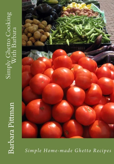 Simply Ghetto Cooking With Barbara: Simple Home-Made Ghetto Recipes