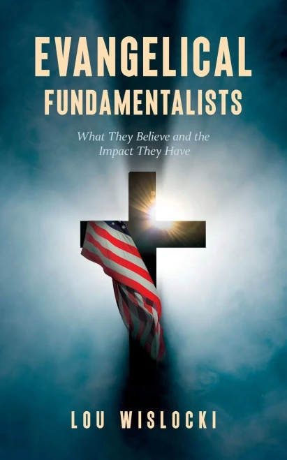 Evangelical Fundamentalists: What They Believe and the Impact They Have - Paperback