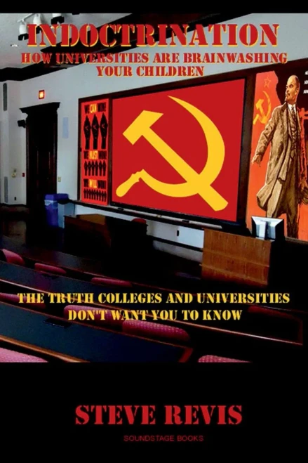 Indoctrination: How Colleges And Universities Are Brainwashing Your Children