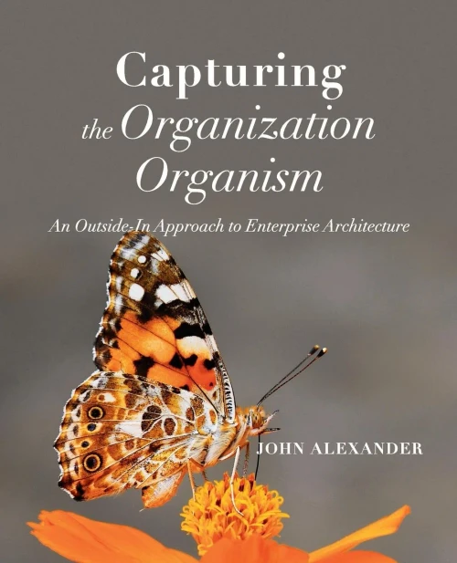 Capturing The Organization Organism: An Outside-In Approach To Enterprise Architecture
