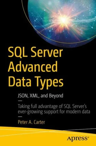 Sql Server Advanced Data Types: Json, Xml, And Beyond