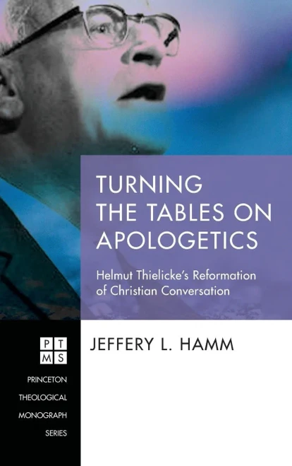 Turning The Tables On Apologetics (231) (Princeton Theological Monograph)