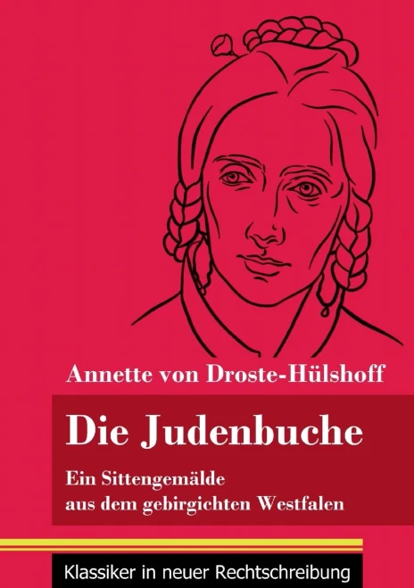 Die Judenbuche: Ein Sittengemälde aus dem gebirgichten Westfalen (Band 133, Klassiker in neuer Rechtschreibung) (German Edition) - Paperback