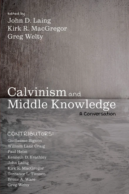 Calvinism And Middle Knowledge: A Conversation