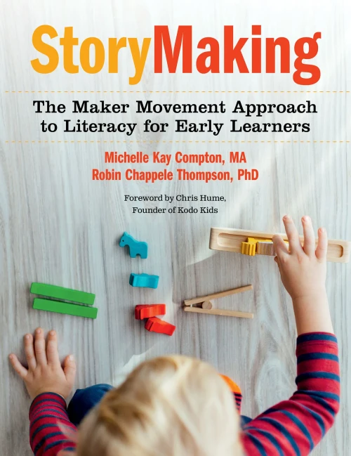 Storymaking: The Maker Movement Approach To Literacy For Early Learners