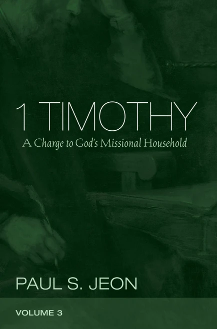 1 Timothy, Volume 3: A Charge To God'S Missional Household