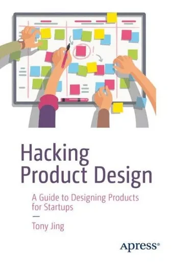 Hacking Product Design: A Guide To Designing Products For Startups