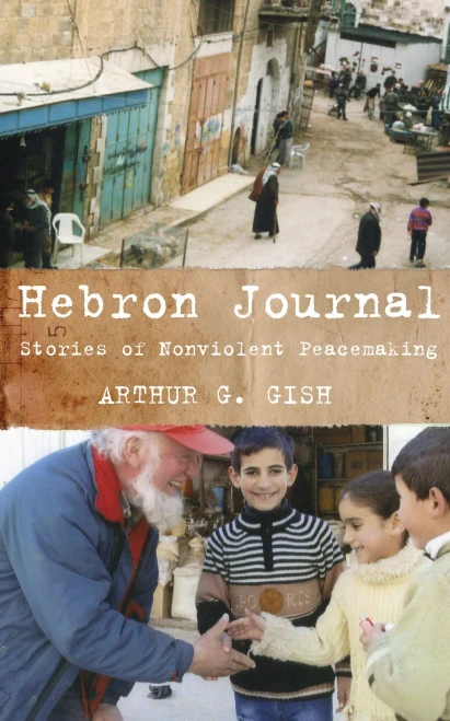 Hebron Journal: Stories Of Nonviolent Peacemaking
