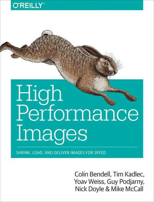 High Performance Images: Shrink, Load, And Deliver Images For Speed