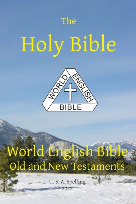 Holy Bible: World English Bible Old And New Testaments U. S. A. Spelling