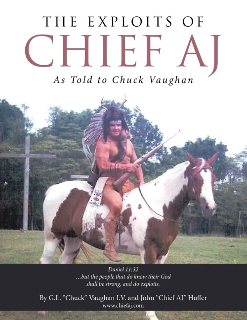 The Exploits Of Chief Aj: As Told To Chuck Vaughan
