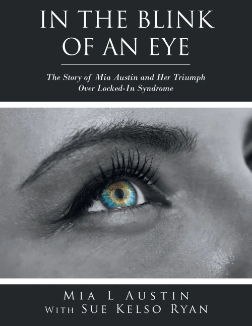 In The Blink Of An Eye: The Story Of Mia Austin And Her Triumph Over Locked-In Syndrome
