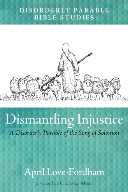 Dismantling Injustice: A Disorderly Parable Of The Song Of Solomon