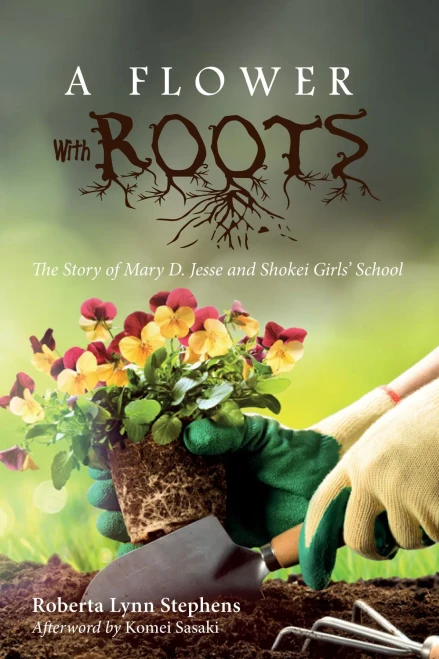 A Flower With Roots: The Story Of Mary D. Jesse And Shokei Girls' School