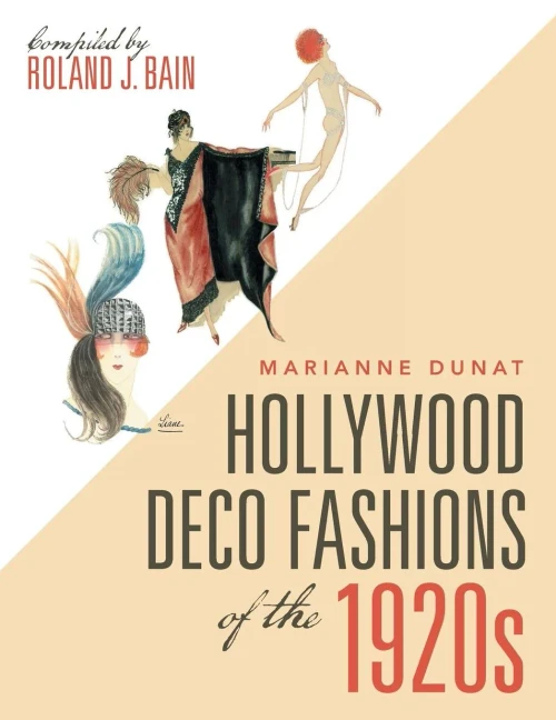 Hollywood Deco Fashions Of The 1920S: Compiled By Roland J. Bain